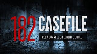 Case 182: Freda Burnell & Florence Little