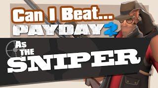 Can You Beat Payday 2 As The Sniper?