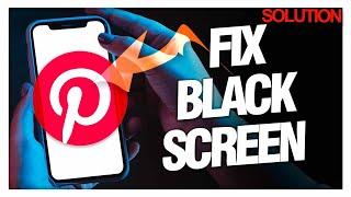 How to Fix Black Screen on Pinterest App - Quick & Easy Solutions