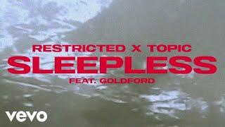 Restricted x Topic - Sleepless (feat. GoldFord) [Official Video]