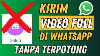 Cara Kirim Video Full di Whatsapp tanpa Terpotong (Durasi Panjang)