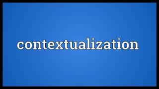 Contextualization Meaning