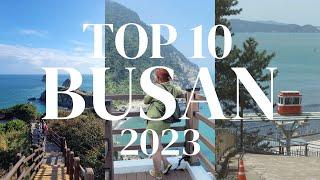 TOP 10 BUSAN - 2023 MUST SEE PLACES ️