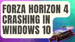 How To Fix Forza Horizon 4 Crashing In Windows 10 [Updated 2024]