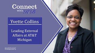 Yvette Collins - Leading External Affairs at AT&T Michigan | "Connect with KB" with Kristin Beltzer