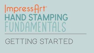 ImpressArt Hand Stamping Fundamentals - Getting Started