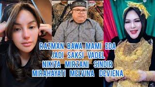 Geger!! Razman Bawa Mami Eda Jadi Saksi Vadel Nikita Mirzani Sindir Mirahayati Melvina Deviena