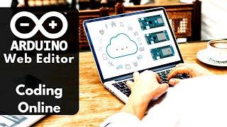 Arduino Web Editor Tutorial Step By Step | Arduino Online Code Upload - Online Programming