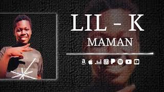 Lil K - MAMAN -