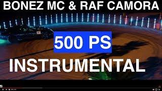 500 PS BONEZ MC & RAF CAMORA  INSTRUMENTAL (REMIX)