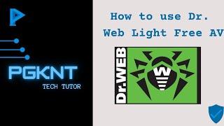 How to use Dr. Web Light AntiVirus| PGKNT Tutorials