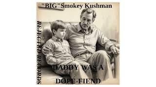 Daddy Was a Dope-Fiend (1956) | 'BIG' Smokey Kushman | Rejected Records