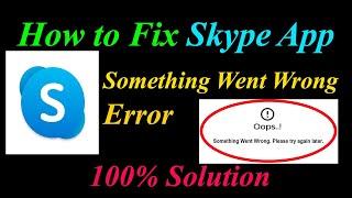 How to Fix Skype  Oops - Something Went Wrong Error in Android & Ios - Please Try Again Later