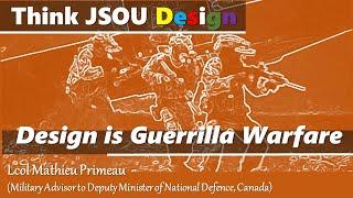 Design is Guerilla Warfare - Canadian Armed Forces' LtCol Mathieu Primeau; JSOU Design Series 2020