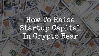 Crypto Startup Funding: Raising $600,000 Pre-seed During Bear Market