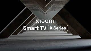 Xiaomi Smart TV X Series 4K. Your New Resolution