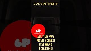 Sicks Packet Drawer! All Time Fave Scenes! Star Wars : Rogue One!