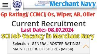 Sci Job Vacancy// Gp Rating//CCMC//Os, Wiper, AB, Oiler// MF:-54// Last Date:- 08.07.2024// ️