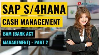 BAM (Bank Act Management) - Part 2 | SAP S4HANA Cash Management Training | Zarantech