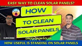 Easiest Way to Clean Solar Panels? Is Standing on Top of Solar Panels useful for washing?