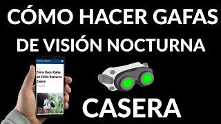 Cómo Hacer Gafas de Visión Nocturna Casera