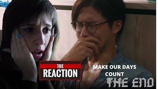 The second time crying... 那一天 MAKE OUR DAYS COUNT (THE END) / REACTION