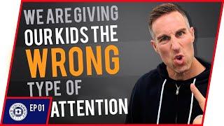 3 Types of Attention - Parents are Giving Kids The Wrong Type Of Attention! - Dad University