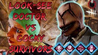 Look-See Doctor vs Cocky Survivors! Why did you DC?! | Dead by Daylight