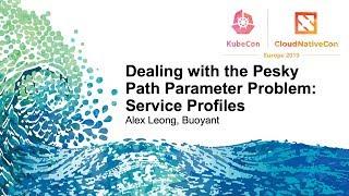 Dealing with the Pesky Path Parameter Problem: Service Profiles - Alex Leong, Buoyant