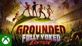 Grounded: Fully Yoked Edition Launch Trailer