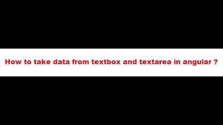 How to set/get data to  textbox and textarea using angular ?