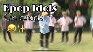 Kpop idols on crack | kpop enthusiast