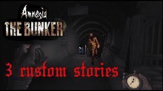 Amnesia the Bunker -  3 custom stories