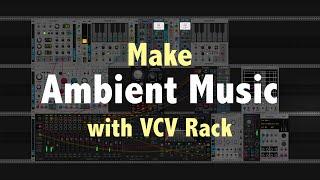 How I Make Ambient Music with VCV Rack  [ Tutorial ]
