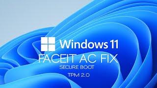 Windows 11 fix faceit AC error secure boot / tpm 2.0