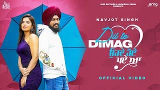 Dil Te Dimag (Official Video) Navjot Singh | Geet Goraya | Bravo | Sukh D | Punjabi Songs 2022