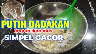 Resep Umpan Putih DADAKAN  Umpan ikan mas Simpel Paling mudah dan Gacor