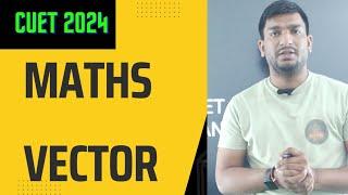 CUET 2024 MATHS II Vector ll important questions ll 1- shot ll