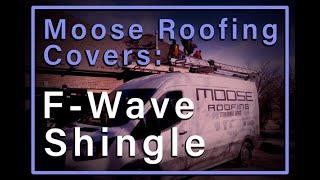 Moose Roofing Installs F-wave Shingles