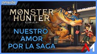 Nuestro amor por la saga | Monster Hunter