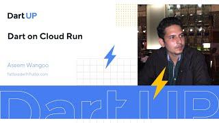 Dart on Cloud Run — Aseem Wangoo, flatteredwithflutter.com