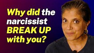 Why did the narcissist BREAK UP with you?