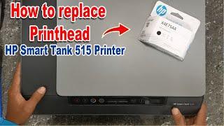 How to replace  printhead or PHA - HP Smart Tank 515 Series Printer.
