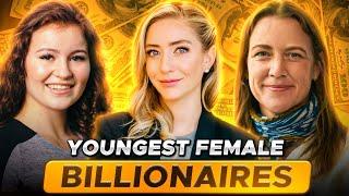 The UNBELIEVABLE Secrets Behind the 10 YOUNGEST FEMALE BILLIONAIRES' Wealth