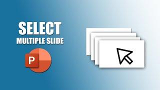 How to select multiple slide in PowerPoint