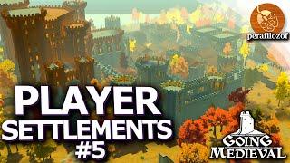 Massive settlements and huge castles in Going Medieval | Player built settlements Showcase #5