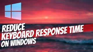 Lower Keyboard Response Time on Windows | Gaming 2021