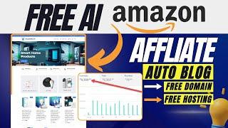 FREE AI Amazon affiliate auto blogging website including free domain and hosting