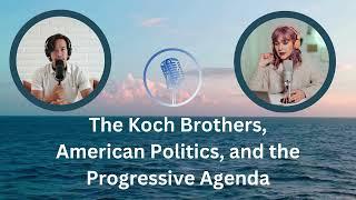 The Koch Brothers, American Politics, and the Progressive Agenda #politics #agenda2025