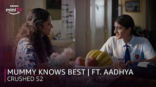 mummy knows best ft .Aadhya  | @DiceMediaIndia | Crushed S2 | #AmazonminiTV #WatchFree